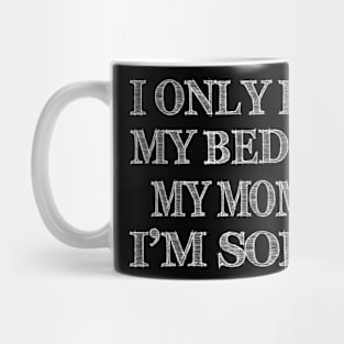 I Only Love My Bed And My Momma Funny T-shirt_MY MOMMY Mug